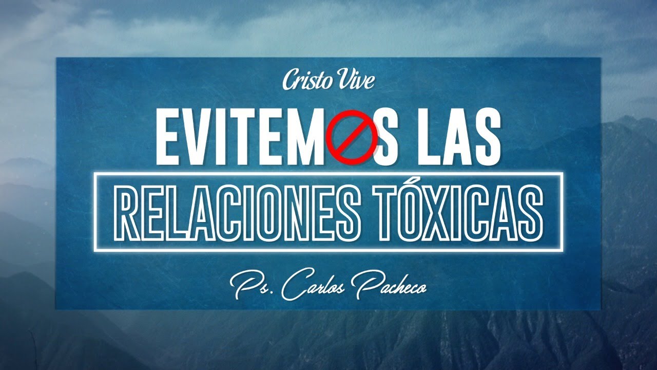 🔥@Pr.CarlosPachecoOficial  | EVITEMOS LAS RELACIONES TÓXICAS | Cristo Vive | # 180820