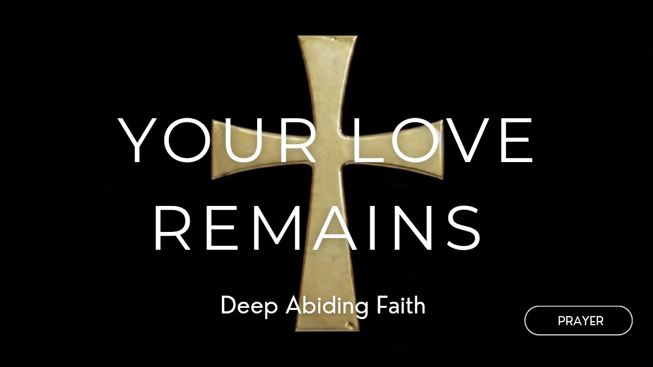 Your Love Remains | RnB Worship | Prayer & Reflection