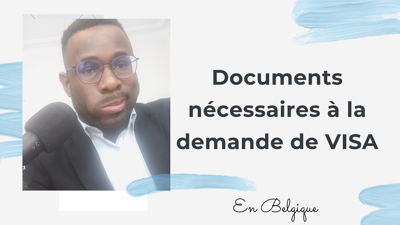 Documents nécessaires pour la demandé de VISA étudiant en Belgique