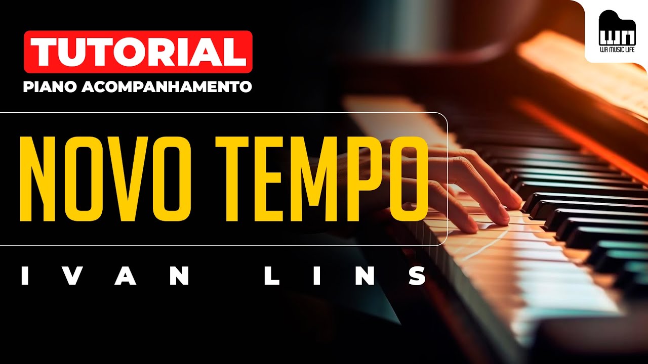 Tutorial Completo - Novo Tempo (Ivan Lins) - Piano Acompanhamento
