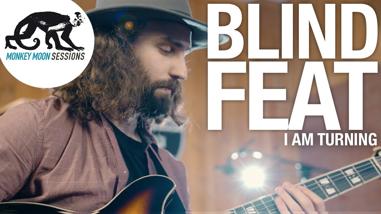BLIND FEAT I performing I AM TURNING (MONKEY MOON SESSIONS)
