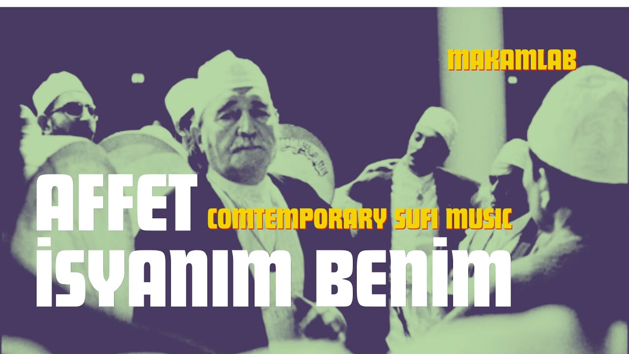 🎵 Affet İsyanım Benim | Modern Sufi Fusion | MakamLab
