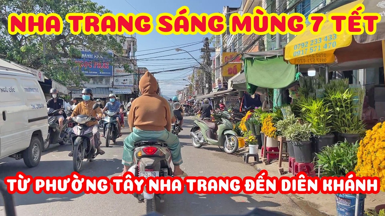 NHA TRANG HÔM NAY MÙNG 7 TẾT - TỪ PHƯỜNG TÂY NHA TRANG ĐẾN DIÊN KHÁNH