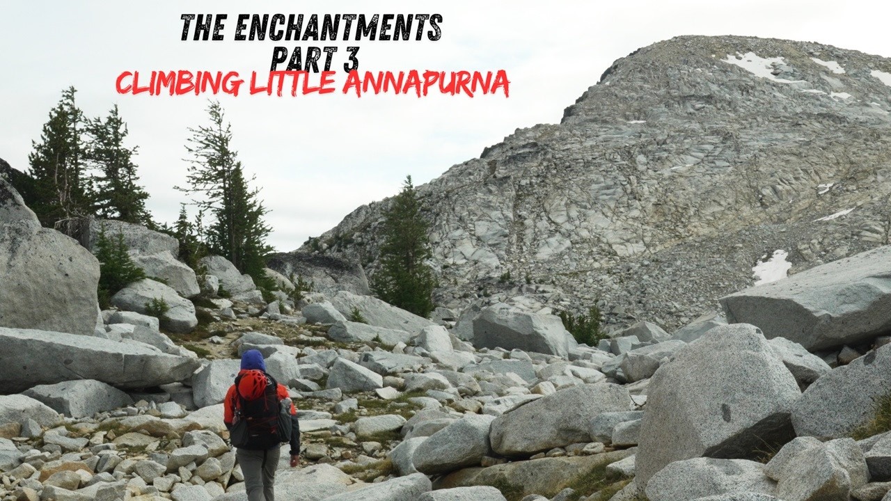 The Enchantments Pt.3 | Climbing Little Annapurna | Backpacking Washington | Peak Bagging
