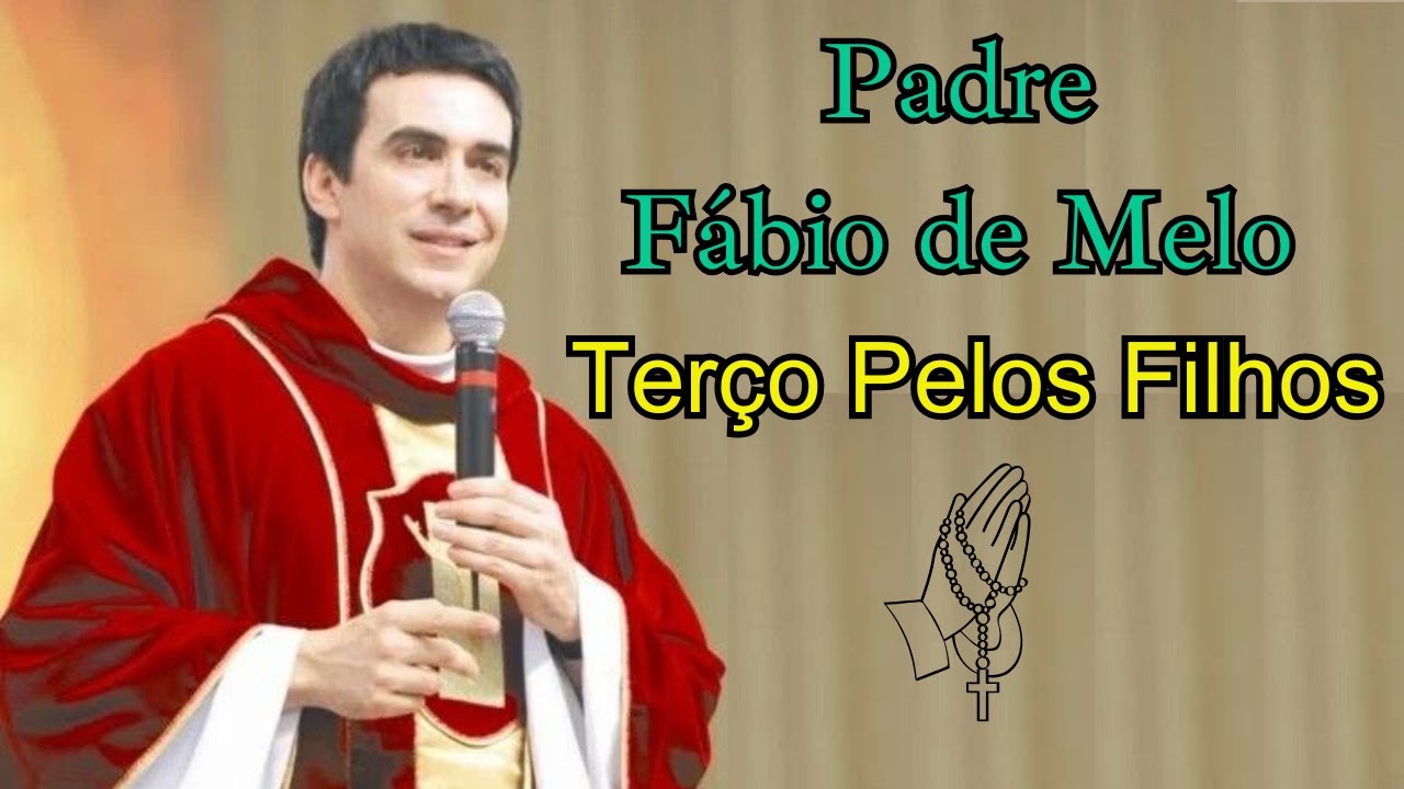 Terço Pelos Filhos por Padre Fábio de Melo