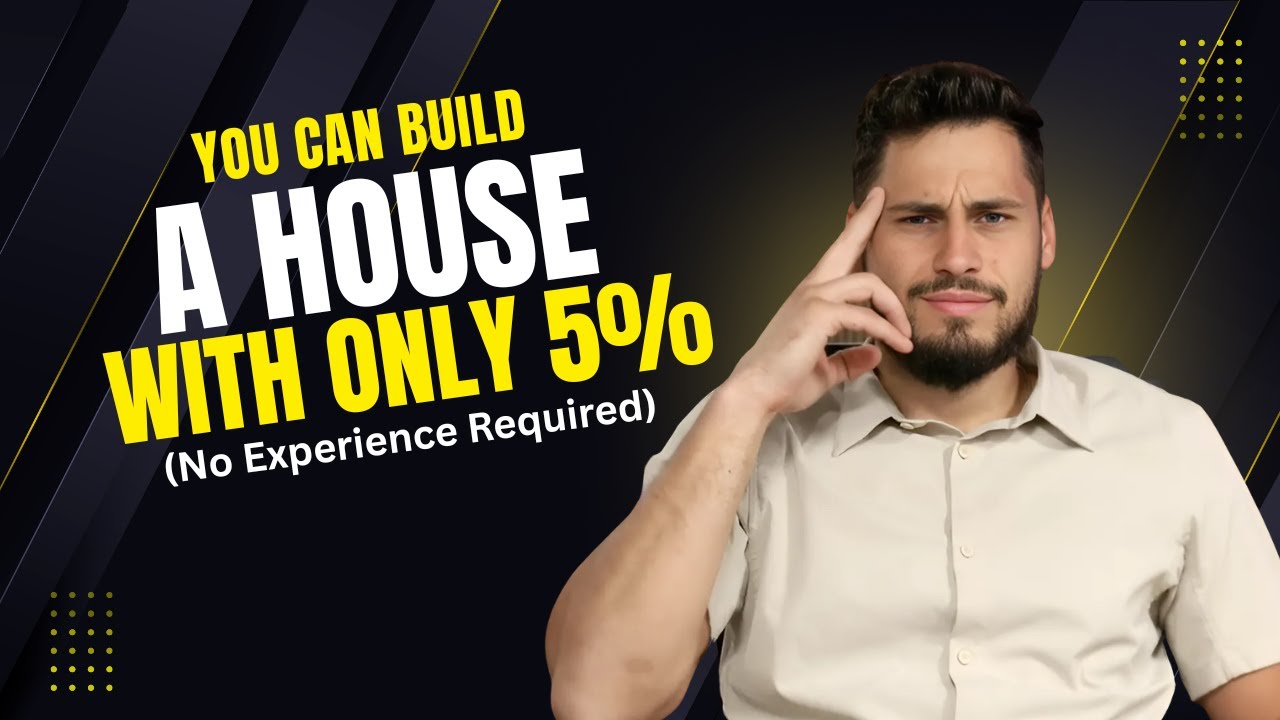 How to Build a House with Just 5% Down (Even If You're a Beginner)
