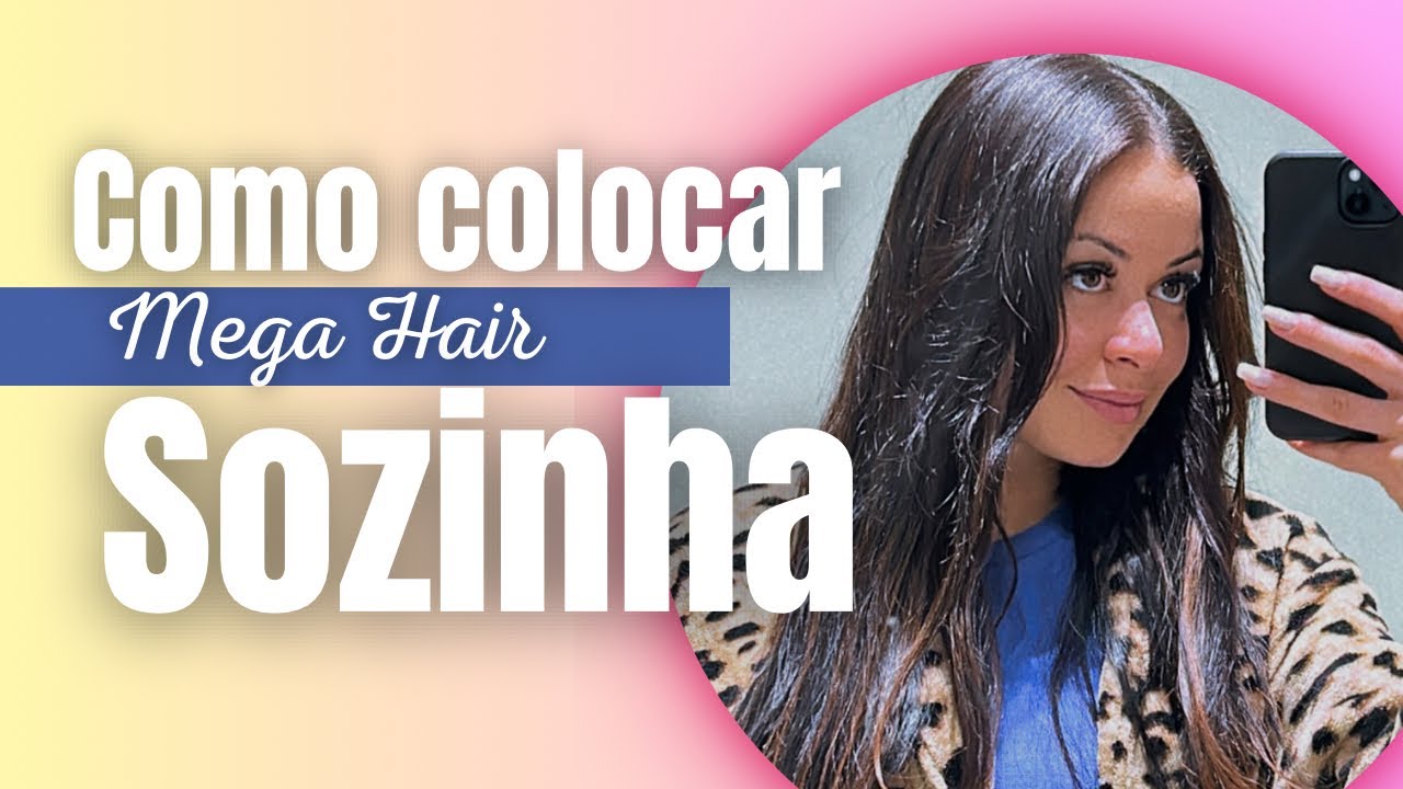 Como colocar cabelo sozinha / mega hair sozinha