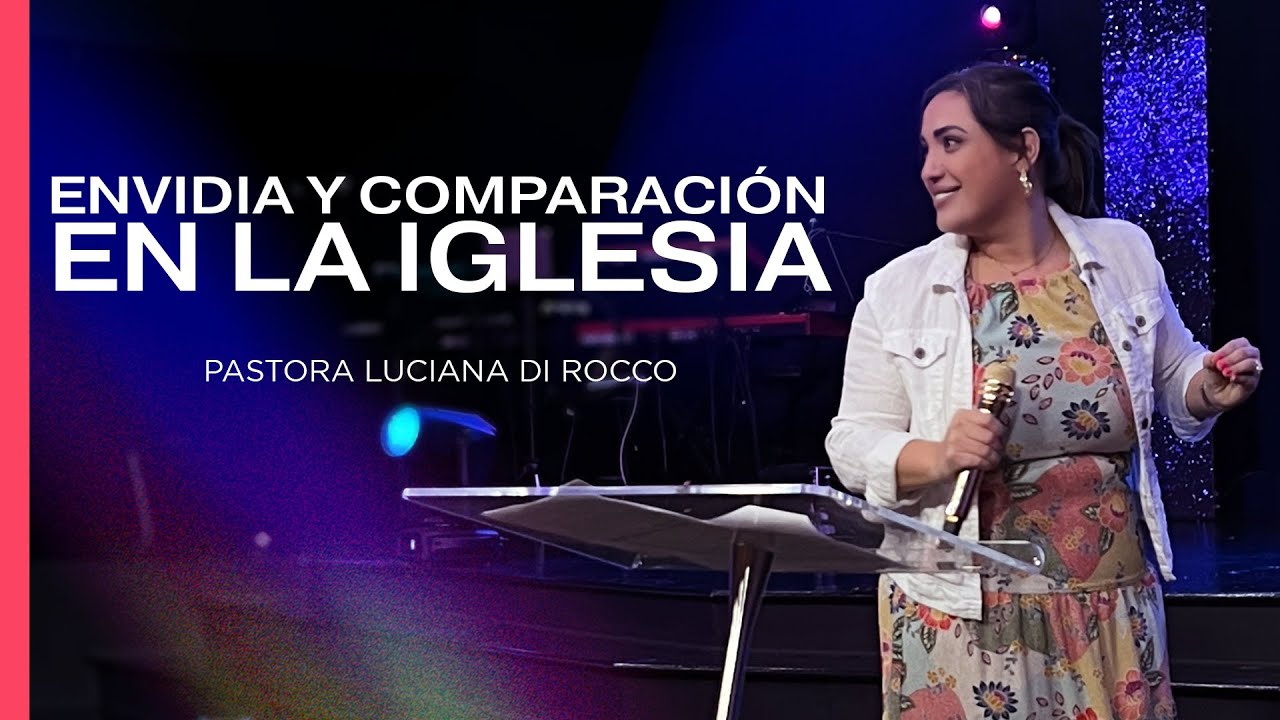 Envidia y Comparación en la Iglesia | Luciana Di Rocco | Facundo y Luciana Faiura