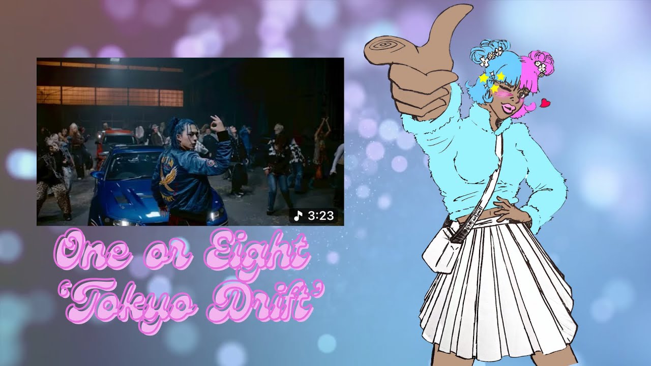 Let’s React to One or Eight ‘Tokyo Drift’