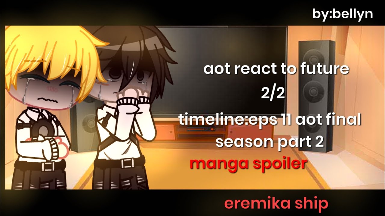 ᕦ aot react to future ᕤ//part 2//final//eremika ship! //manga spoiler