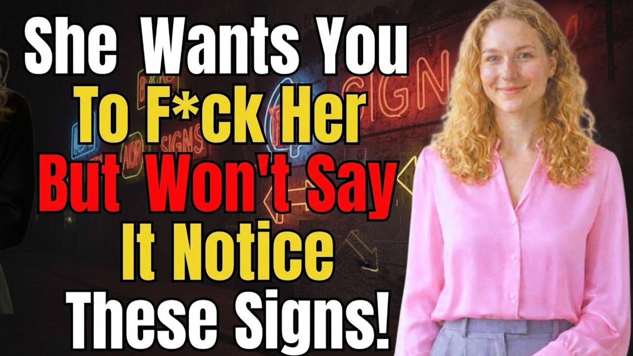 6 Hidden Signs a Woman Wants to Give Herself to You Female Psychology