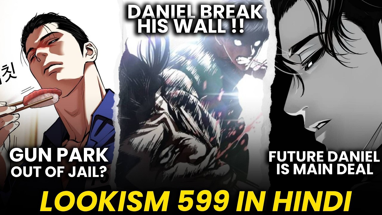 DANIEL PARK BREAKS HIS LIMIT?! | GUN PARK OUT OF JAIL?! | LOOKISM 599 EXPLAINED IN HINDI