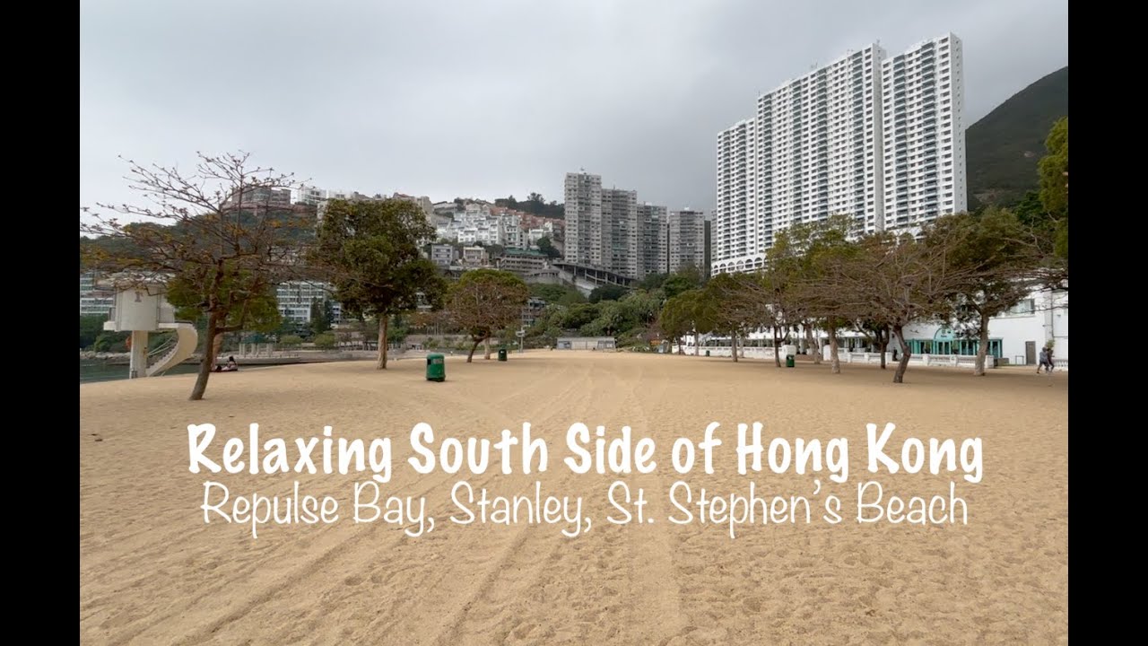 Hong Kong | REPULSE BAY, STANLEY MARKET & ST  STEPHEN'S BEACH ★ A Relaxing Walk in the South Side