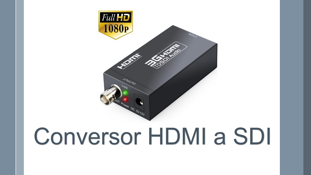 Conversor HDMI a SDI Test Prueba