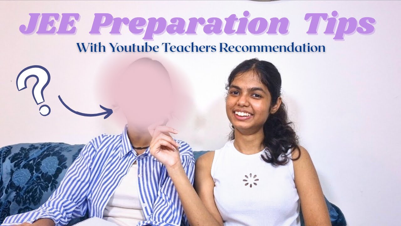 JEE Preparation tips with youtube teachers recommendation