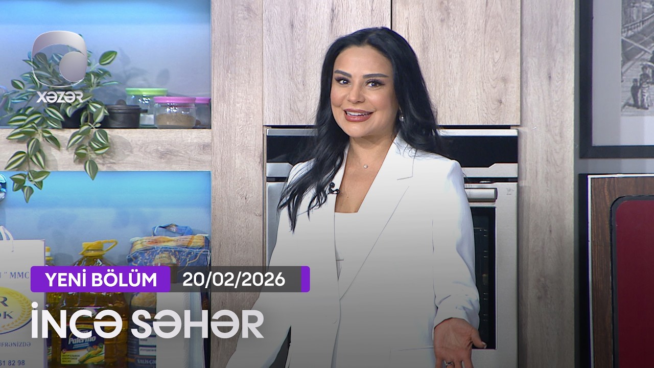 İncə Səhər - 20.02.2026