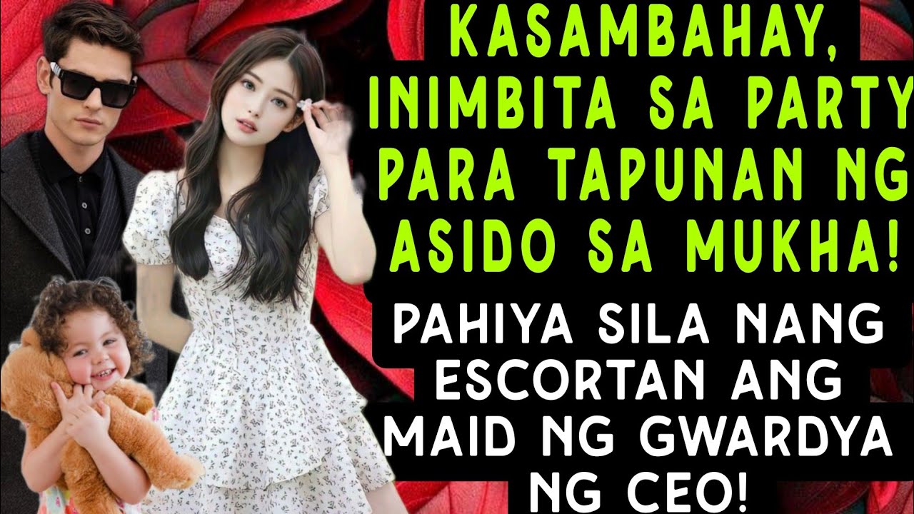 KASAMBAHAY, INIMBITA SA PARTY PARA TAPUNAN NG ASIDO SA MUKHA! PAHIYA NG ESCORTAN ANG MAID NG NG CEO!