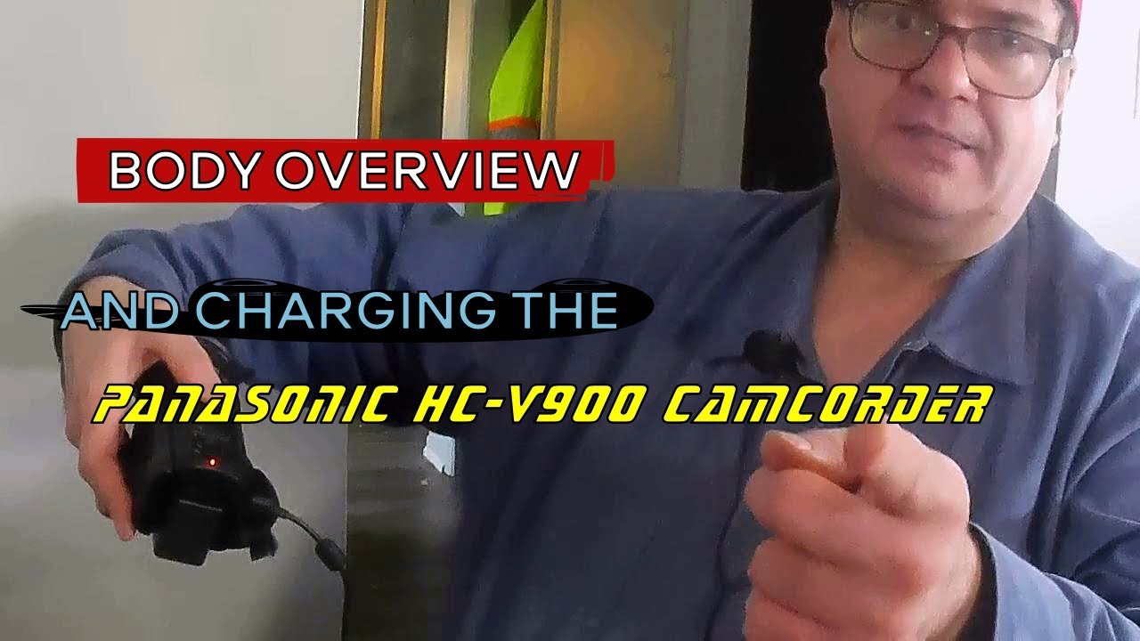 Body overview and charging the Panasonic HC-V900 Camcorder