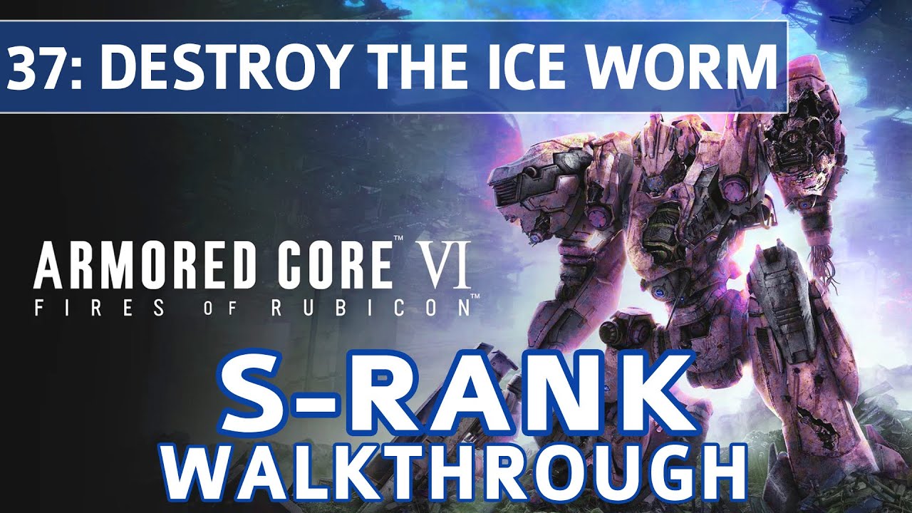 Armored Core 6 (VI) - Mission 37: Destroy the Ice Worm S Rank Walkthrough