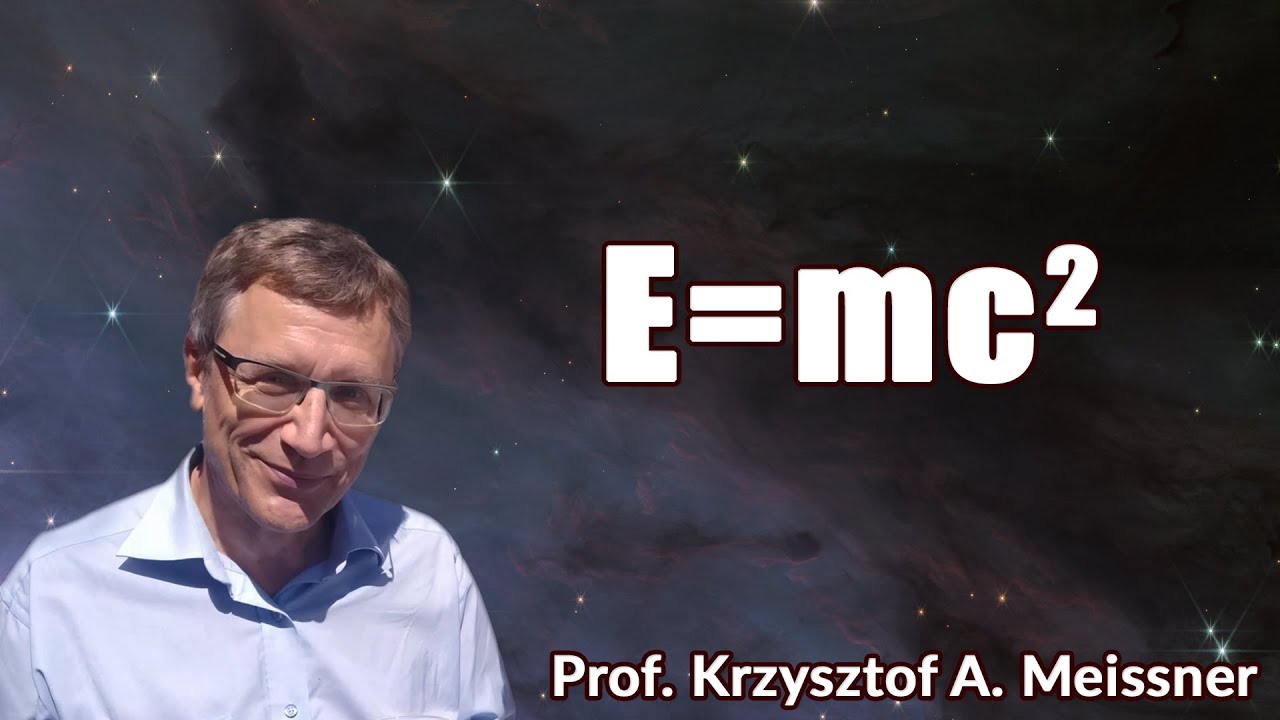 E=mc2 _ Проф. Кшиштоф А. Мейснер