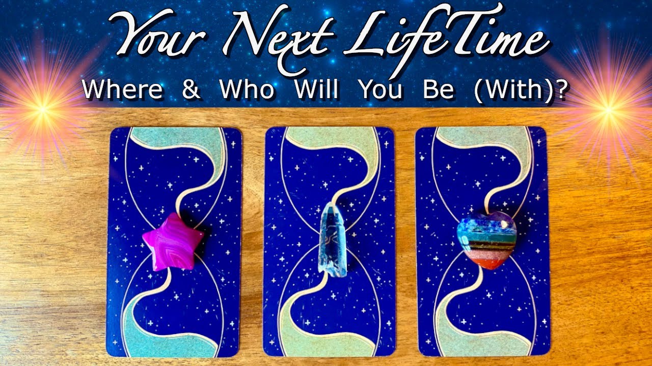 🌎🔮Your Next Lifetime: Where & Who Will You Be (With)?🔮🌍 Timeless Pick a Card Reading🔮🌏