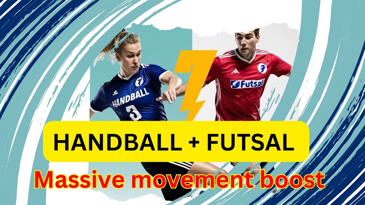 Handball + Futsal = Massive movement boost