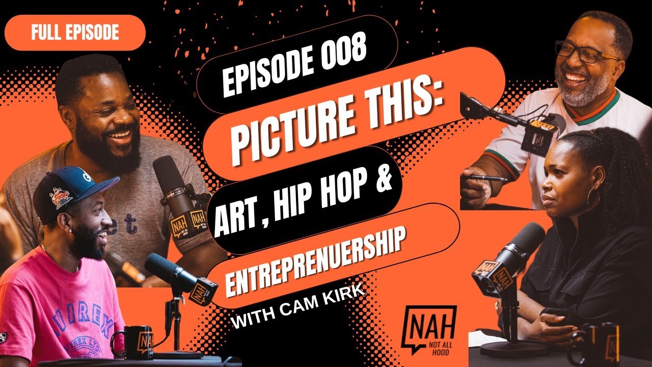 Episode 008 - How Hip Hop Turned This Artist into an Entrepreneur  With Cam Kirk