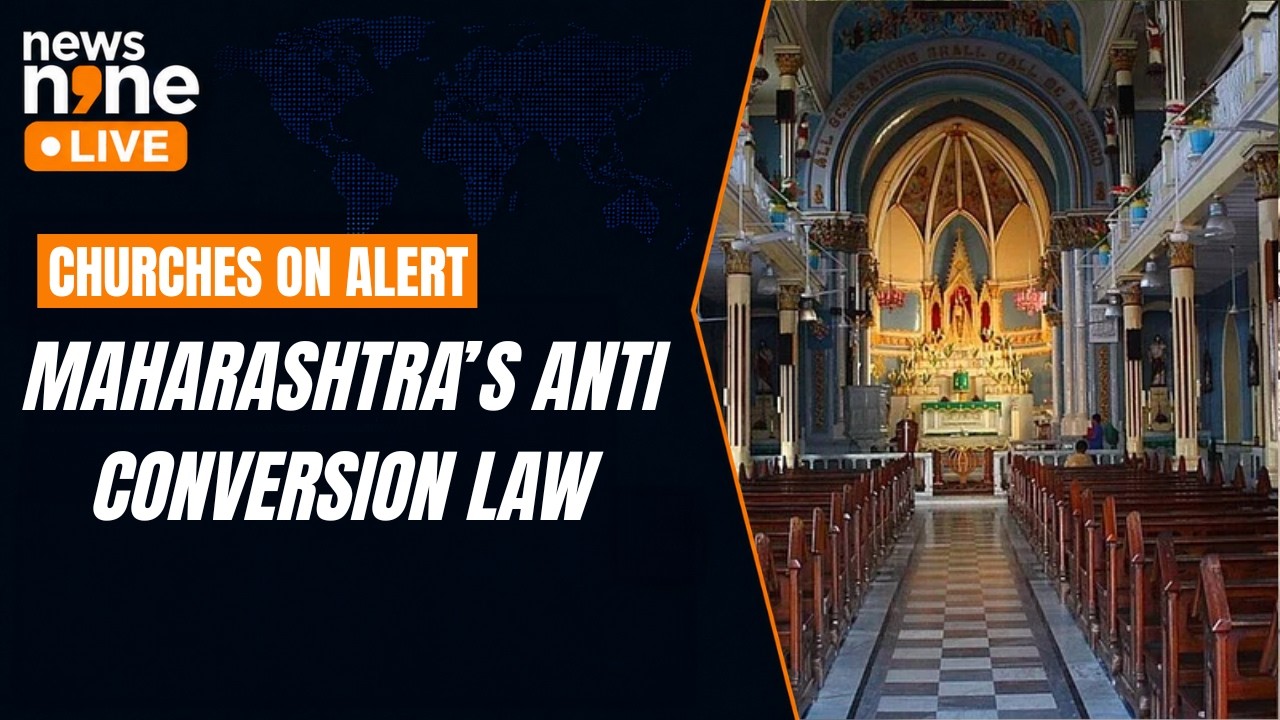 Maharashtra&rsquo;s New Anti-Conversion Law: Why Churches Seek Voluntary Declarations | News9