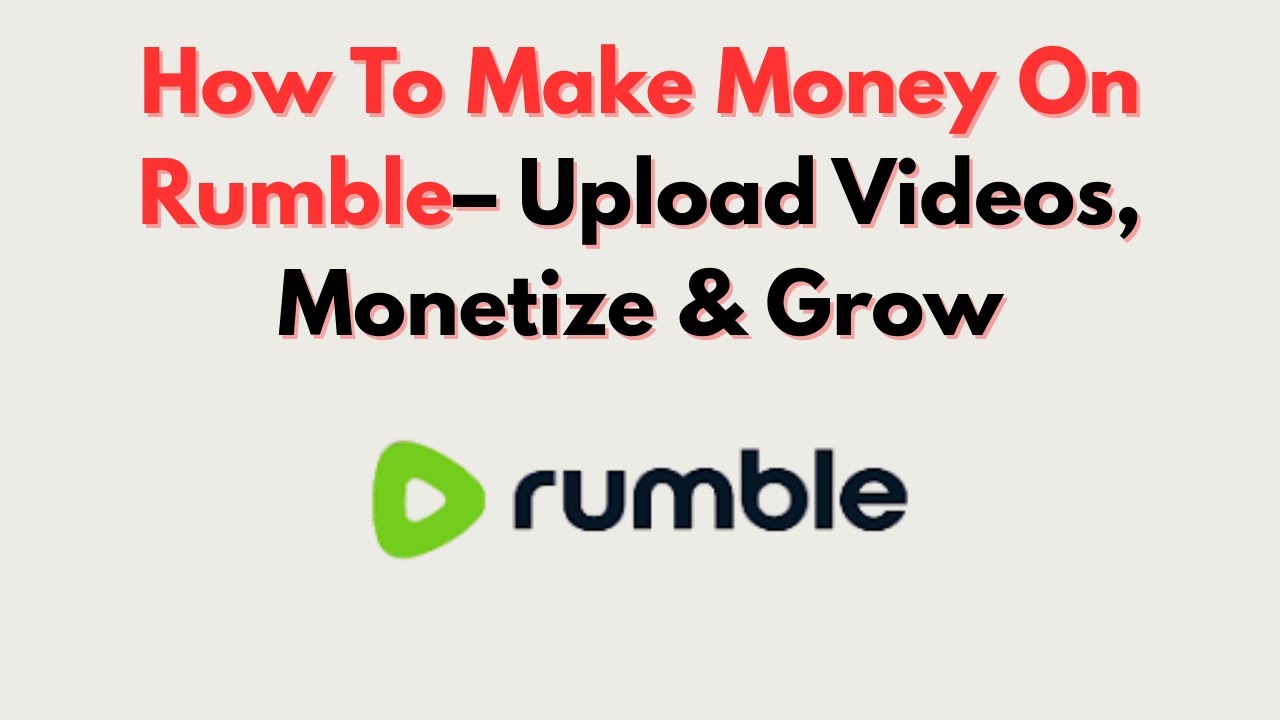 How To Make Money On Rumble&ndash; Upload Videos, Monetize & Grow