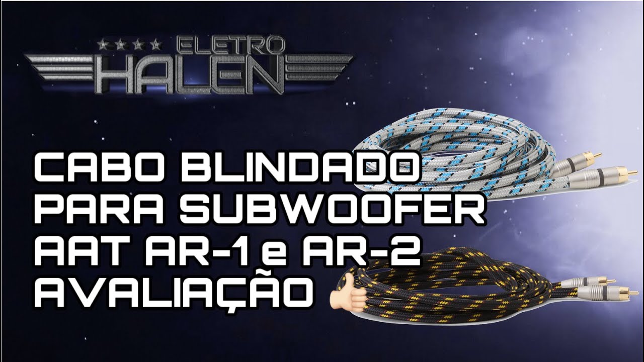 CABO PARA SUBWOOFER BLINDADO AAT AR-1 E AR-2 | AVALIAÇÃO E CARACTERÍSTICAS | ELETROHALEN