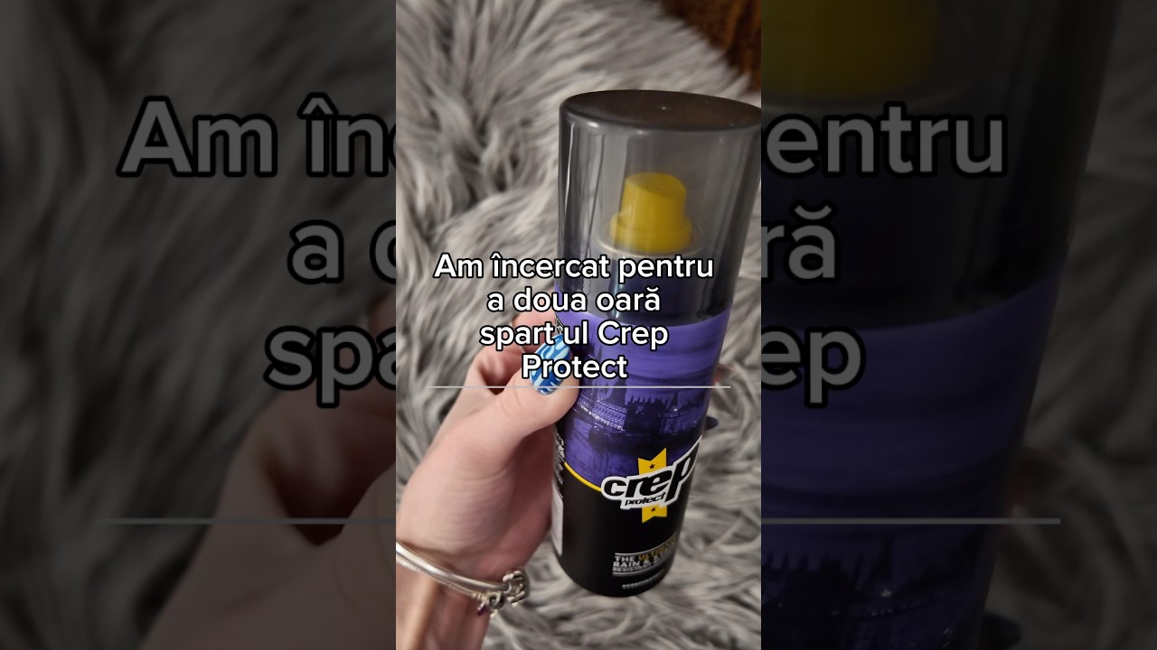 Am încercat a doua oară spray ul Crep Protect 