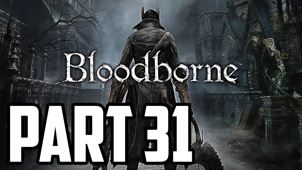 Bloodborne Walkthrough PT. 31 - Amygdala