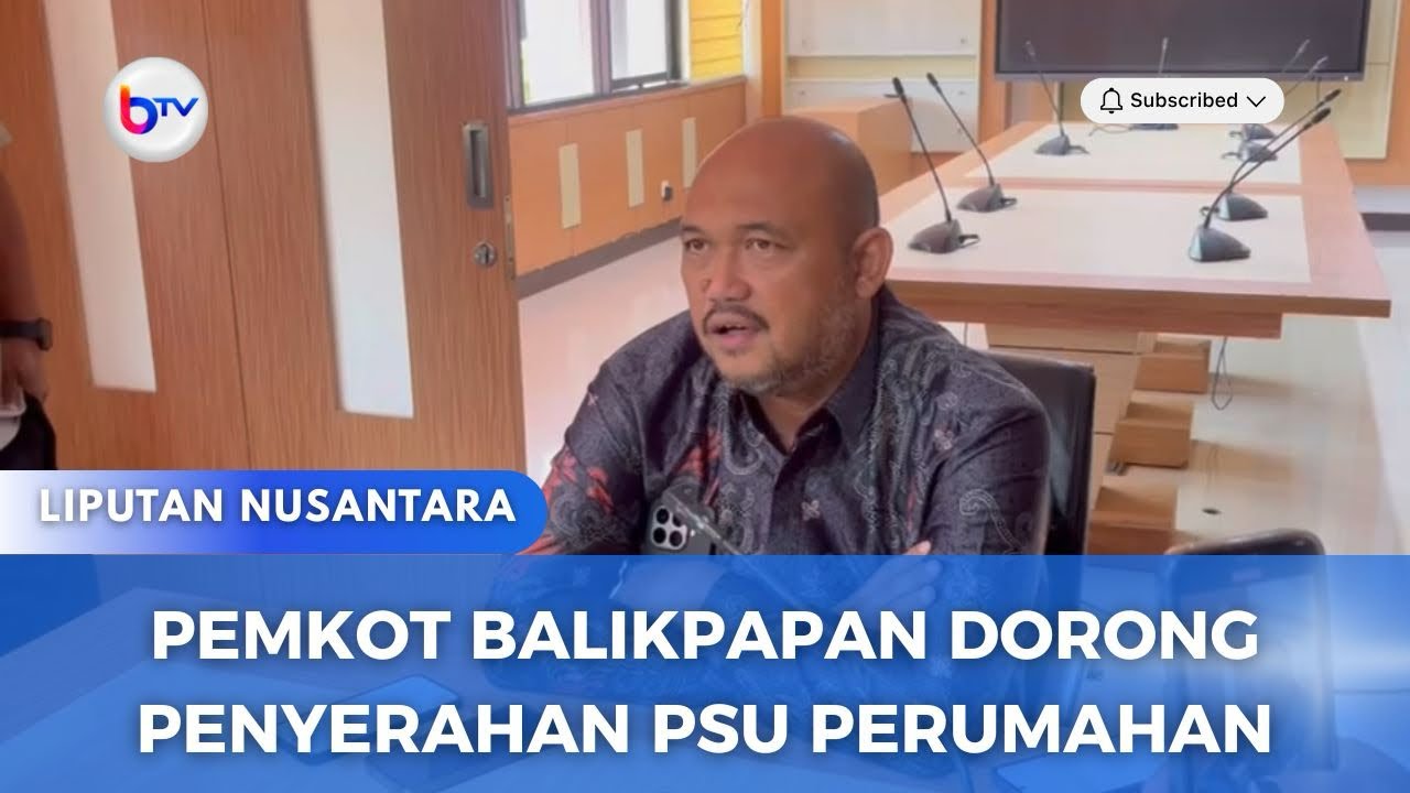 PEMKOT BALIKPAPAN DORONG PENYERAHAN PSU PERUMAHAN