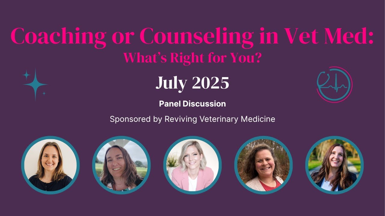 Coaching or Counseling in Vet Med: What's Right For You | Live Panel Discussion