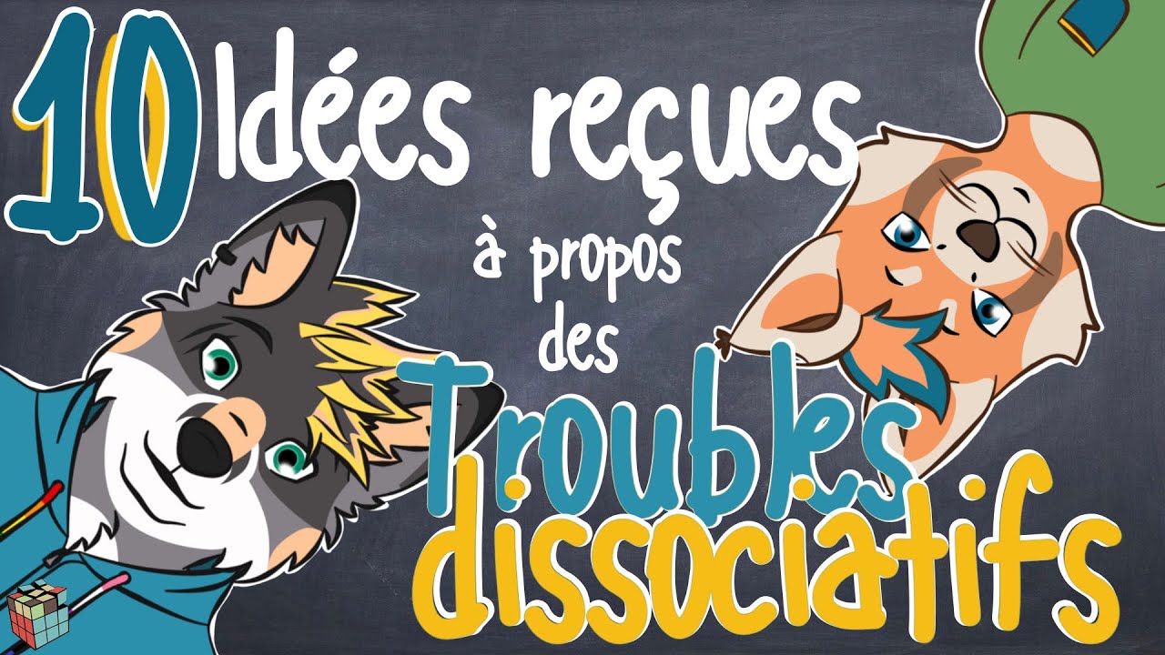 10 choses à rectifier à propos des Troubles dissociatifs dont le Trouble dissociatif de l'identité