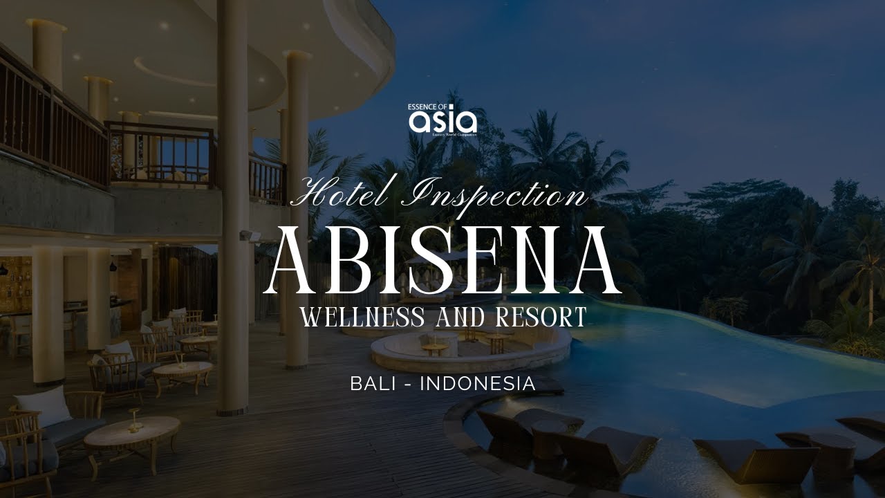 Abisena Wellness & Resort | Essence of Asia Exclusive Inspection