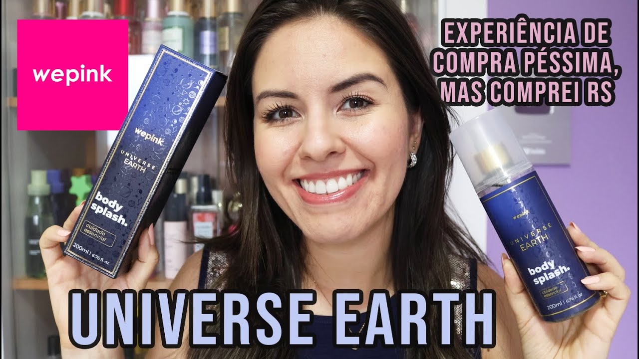 WEPINK: EXPERIÊNCIA DE COMPRA PÉSSIMA, MAS COMPREI: BODY SPLASH UNIVERSE EARTH