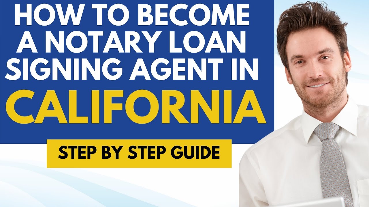 How To Become A Notary Loan Signing Agent In California - Notary Signing Agent Steps In California