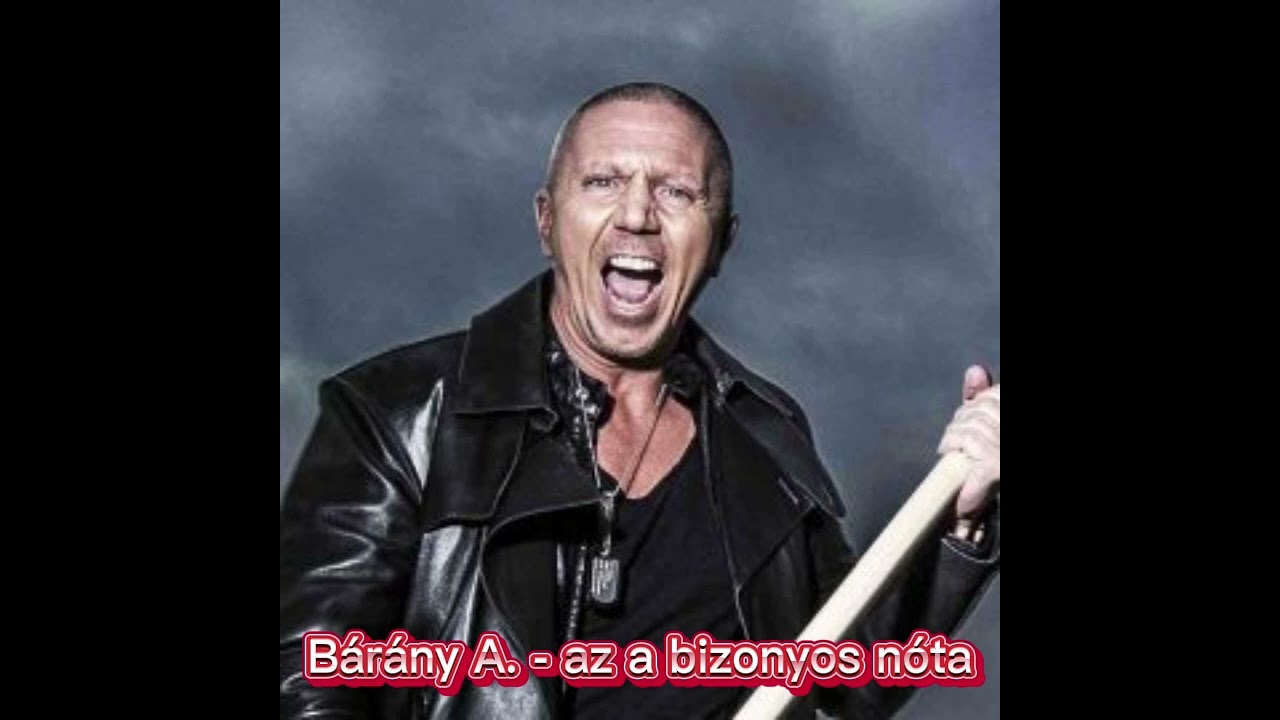 Bárány Attila - az a bizonyos nóta