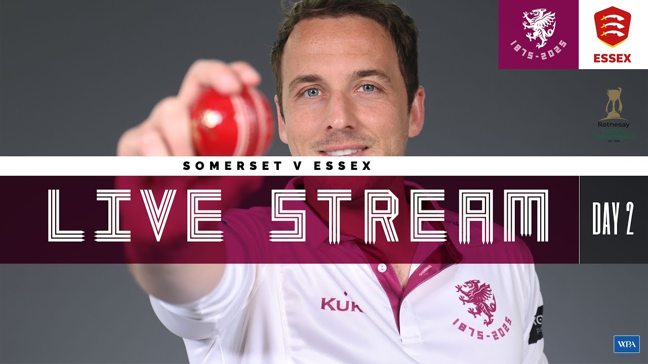 LIVE STREAM: Somerset vs Essex - Day Two