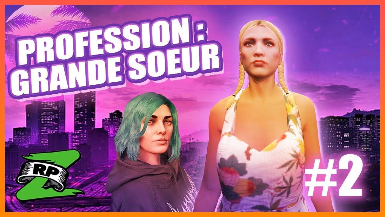 SARAH CARTER - PROFESSION : GRANDE SŒUR ! - GTA RPZ #2