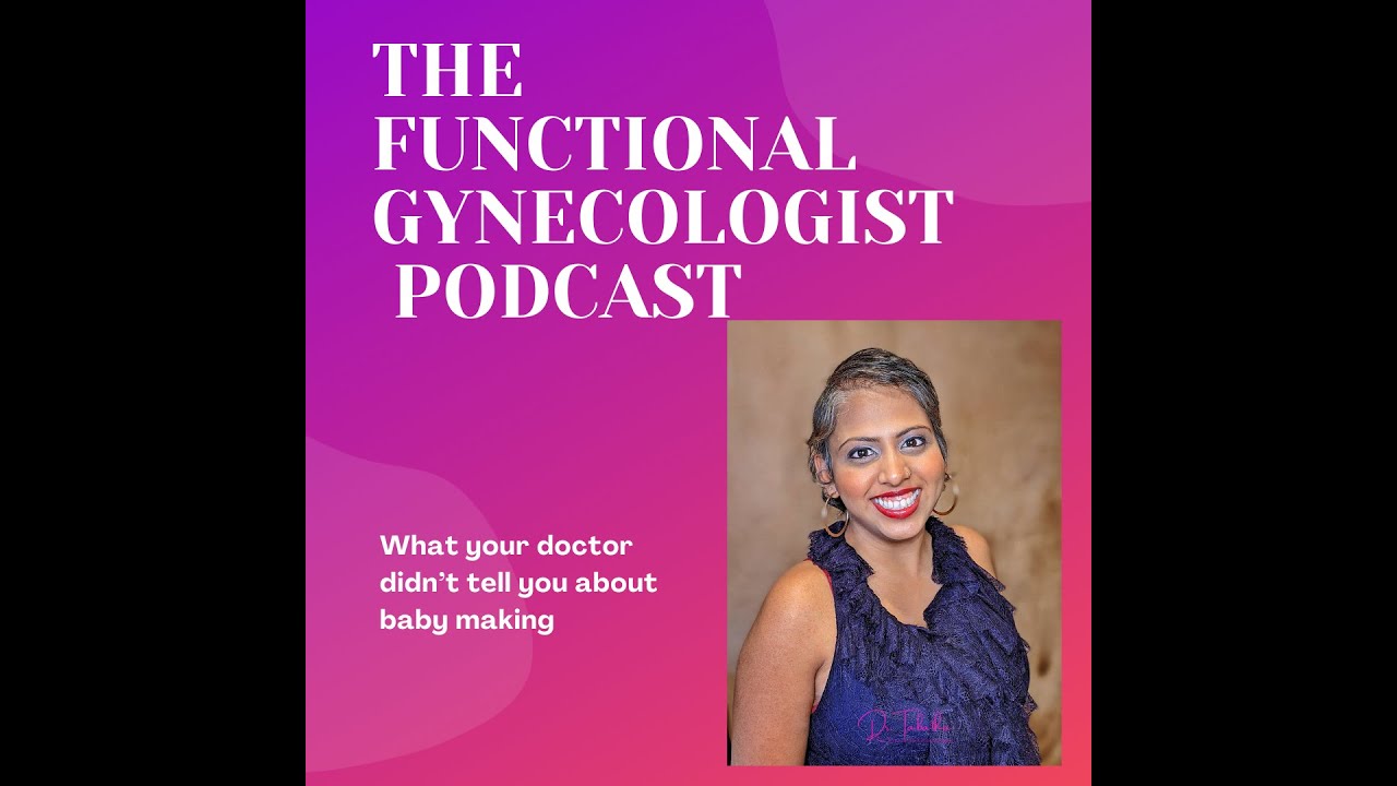 What Your Doctor Didn't Tell You About Baby Making, with Dr. Aumatma Simmons. Func Gyn Podcast #52.