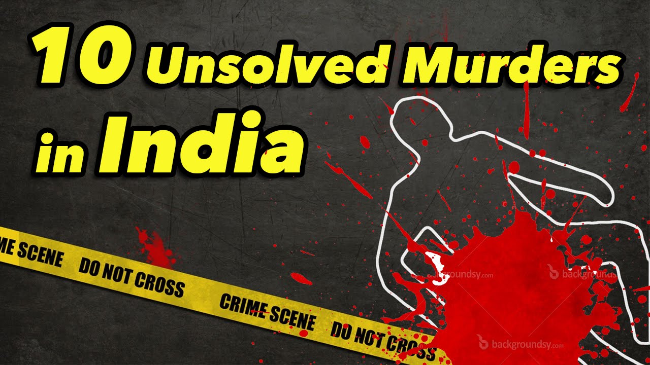 10 Unsolved Murder Mysteries in India