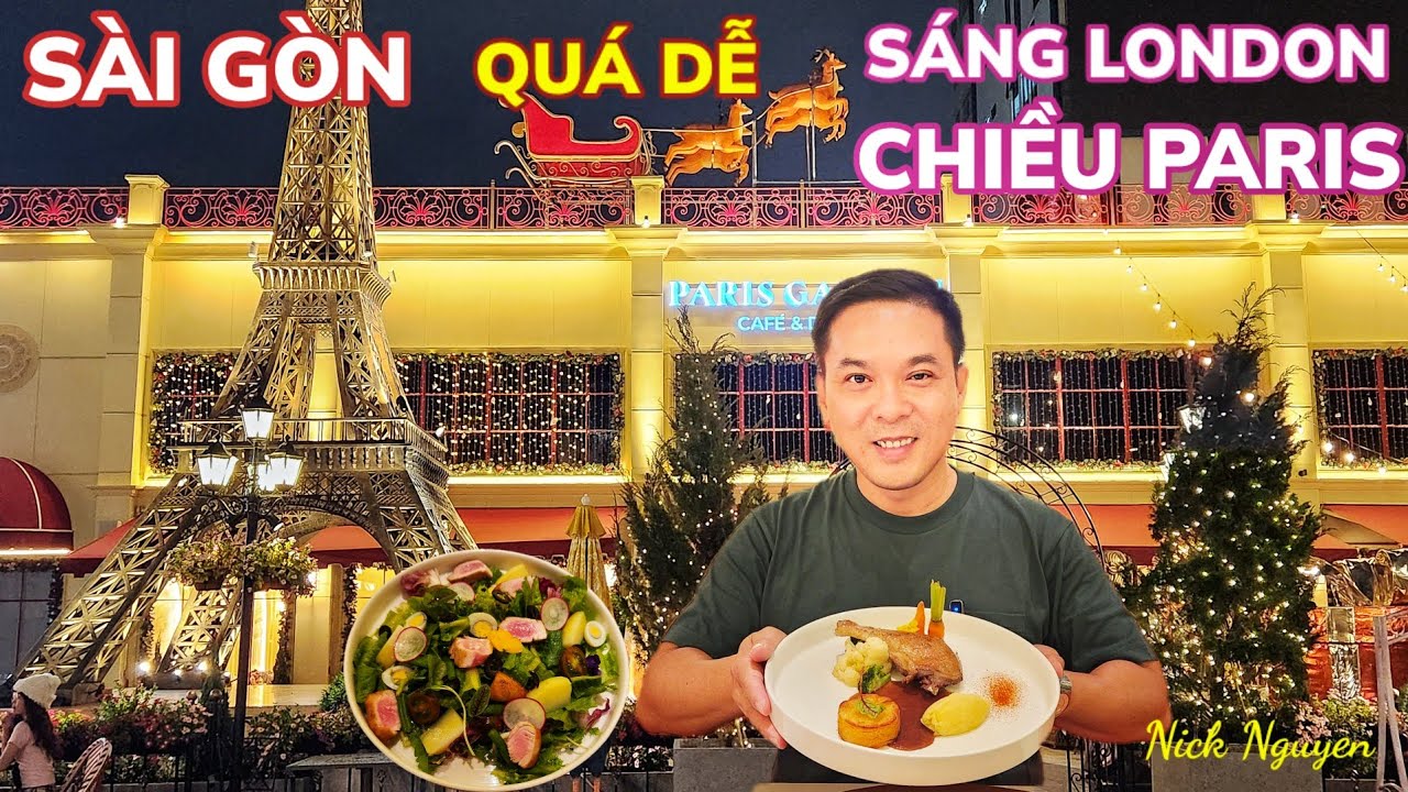 SÁNG CAFE LUÂN ĐÔN, CHIỀU QUA PARIS ĂN TỐI - SÀI GÒN ĐI LẠI QUÁ DỄ || PARIS GARDEN || Nick Nguyen