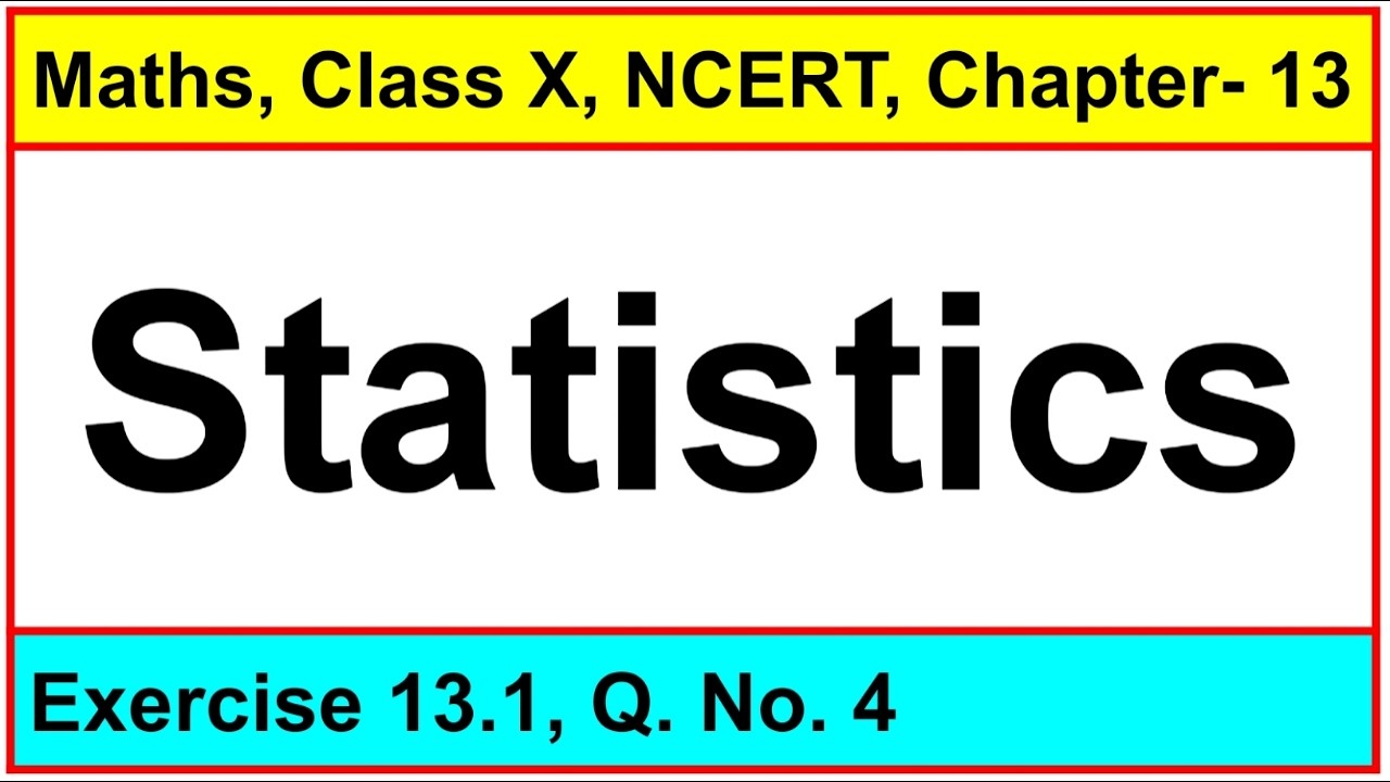 Question No. 4, Exercise 13.1, Chapter - Statistics, Maths, Class-X, NCERT.