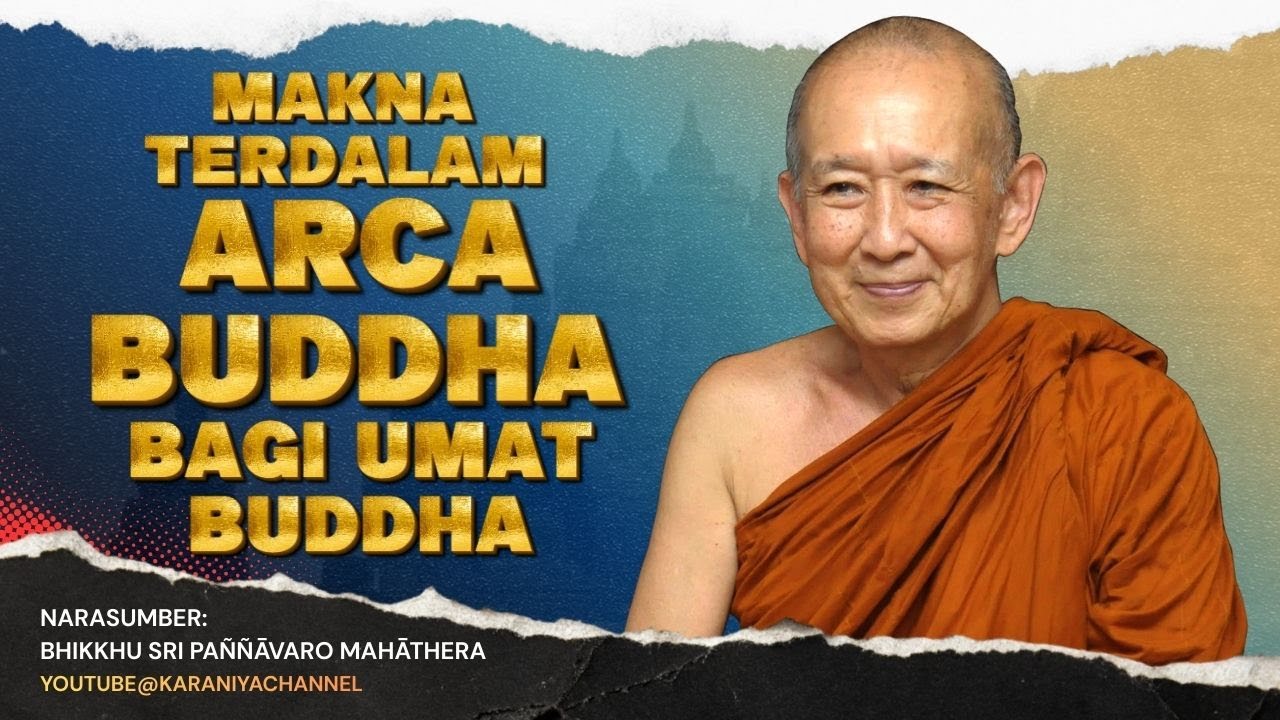 MAKNA TERDALAM ARCA BUDDHA BAGI UMAT BUDDHA | BHANTE PANNAVARO #karaniyachannel
