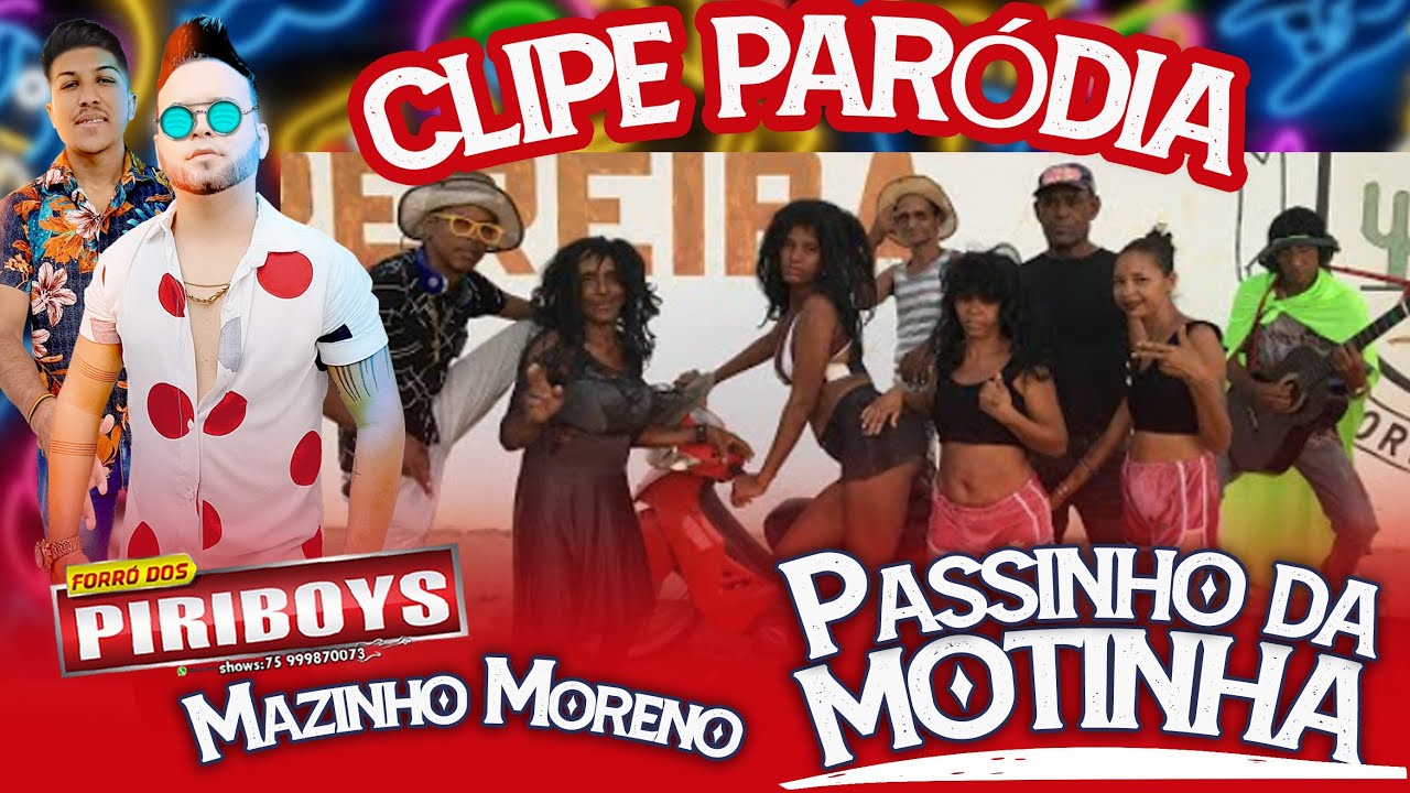 CLIPE PARODIA PASSINHO DA MOTINHA FORRO DOS PIRIBOYS - MAZINHO MORENO BANDA BOCA DE LITRO CLIPE