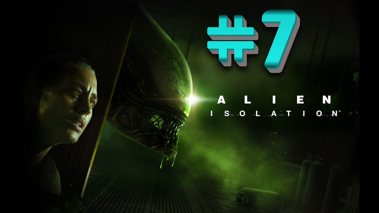 Alien Isolation #7 - 1 Alien was bad enough... But we made it (1)