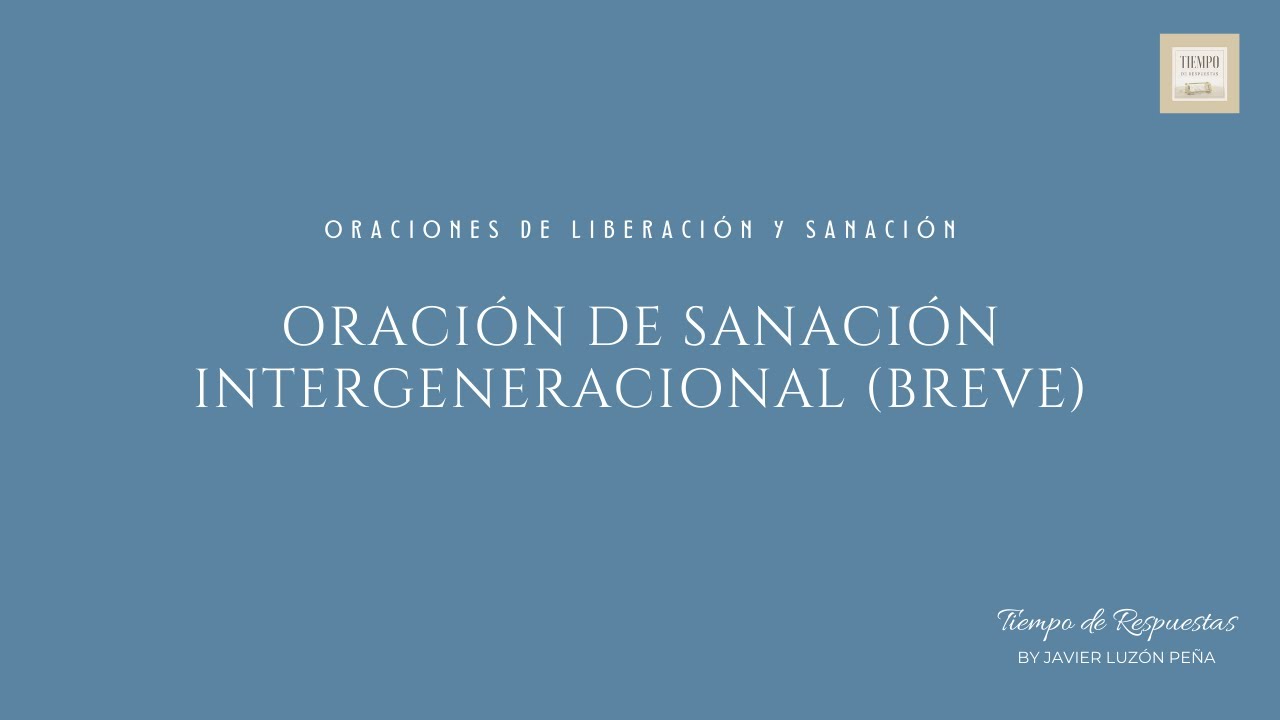 ORACI&Oacute;N DE SANACI&Oacute;N INTERGENERACIONAL BREVE (Lunes es el mejor d&iacute;a para rezarla)