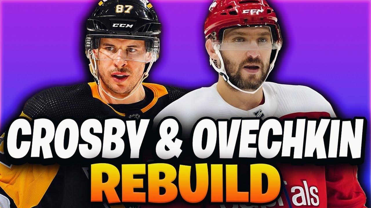 Crosby And Ovechkin Rebuilding Challenge